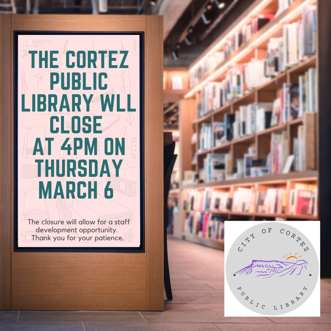 Library Closed 3.6 - photo of books and the Cortez Library logo appears